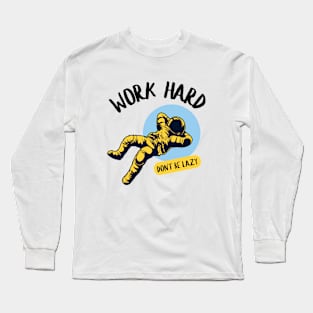 Work Hard And Avoid Being Lazy Long Sleeve T-Shirt